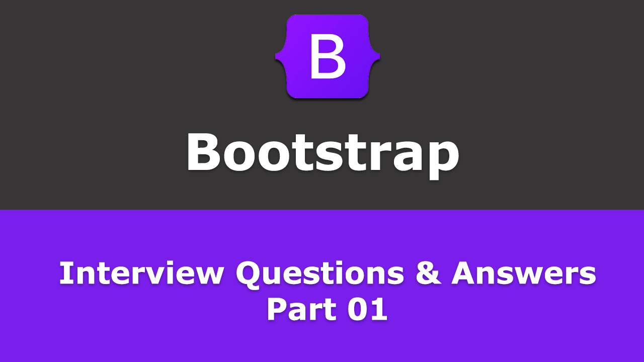 Frequently asked - Bootstrap Interview Questions and Answers - Part 01