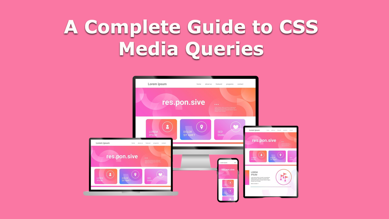 A Complete Guide to CSS Media Queries